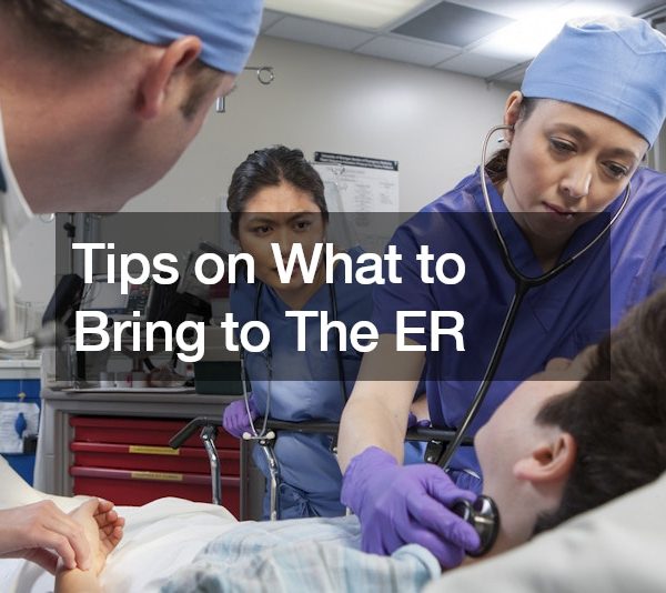 Tips on What to Bring to The ER