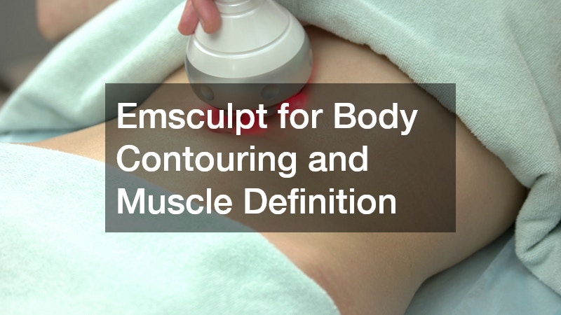 Emsculpt for Body Contouring and Muscle Definition
